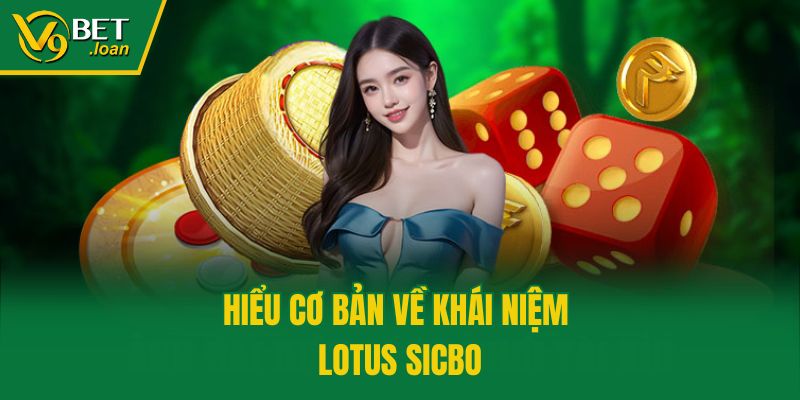 Hiểu cơ bản về khái niệm Lotus Sicbo