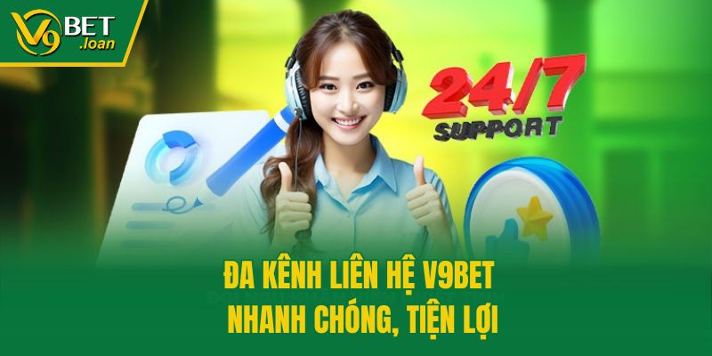 Đa kênh liên hệ V9bet nhanh chóng, tiện lợi