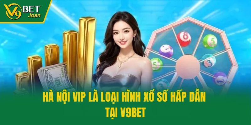 Hà Nội VIP là loại hình xổ số hấp dẫn tại V9bet