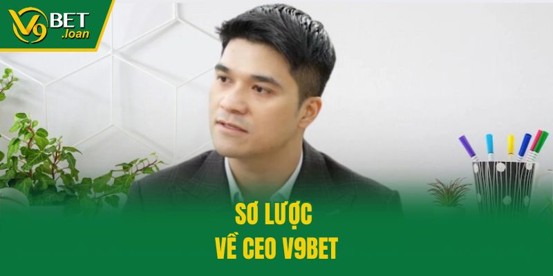 Sơ lược về CEO V9bet