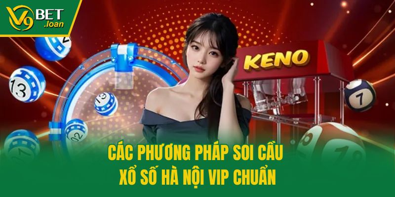 Các phương pháp soi cầu xổ số Hà Nội VIP chuẩn
