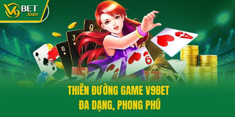 Thiên đường game V9bet đa dạng, phong phú