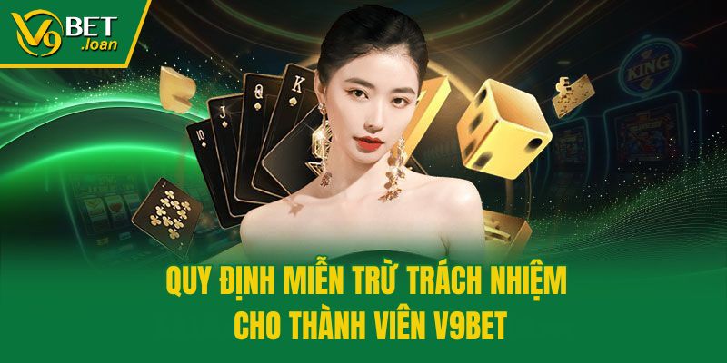 Quy định miễn trừ trách nhiệm cho thành viên V9bet